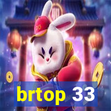 brtop 33